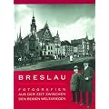 Breslau - Fotografien aus der Zeit zwischen beiden Weltkriegen: Fotografien aus der Zeit zwischen den beiden Weltkriegen