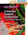 Computer Systems Architecture: A Networking Approach