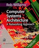 Computer Systems Architecture: A Networking Approach