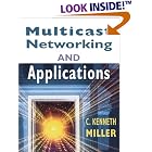 Multicast Networking and Applications by C. Kenneth Miller