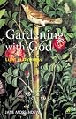 Gardening with God...