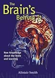 The Brain s Behind It: New Knowledge About the Brain and Learning