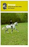 Dressage: A Study of the Finer Points of Riding / By Henry Wynmalen