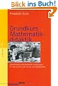 Grundkurs Mathematikdidaktik: Theoretische und praktische Anleitungen f�r das Lehren und Lernen von Mathematik (Beltz Gr�ne Reihe)