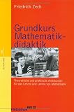 Grundkurs Mathematikdidaktik: Theoretische und praktische Anleitungen für das Lehren und Lernen von Mathematik