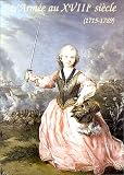L'Arm�e au XVIIIe si�cle : 1715-1789