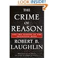 The Crime of Reason: And the Closing of the Scientific Mind by  Robert B. Laughlin