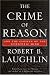 The
Crime
of
Reason:
And
the
Closing
of
the
Scientific
Mind