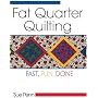 Fat Quarter Quilting: Fast, Fun, Done
