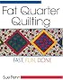 Fat Quarter Quilting: Fast, Fun, Done