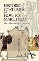 Historic Costumes and How to Make Them