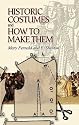 Historic Costumes and How to Make Them
