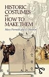 Historic Costumes and How to Make Them