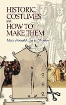 Historic Costumes and How to Make Them