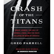 Crash of the Titans: Greed, Hubris, the Fall of Merrill Lynch and the Near-Collapse of Bank of America | [Greg Farrell]