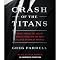 Crash of the Titans: Greed, Hubris, the Fall of Merrill Lynch and the Near-Collapse of Bank of America