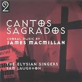 ｜Cantos Sagrados: Choral Music by James Macmillan