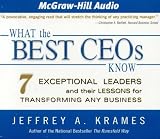 What the Best CEOs Know: 7 Exceptional Leaders and Their Lessons for Transforming Any Business