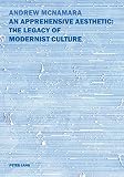 An apprehensive aesthetic : the legacy of modernist culture