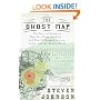 The Ghost Map: The Story of London's Most Terrifying Epidemic--and How It Changed Science, Cities, and the Modern World