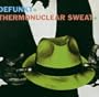 Defunkt/Defunkt + Thermonuclear Sweat