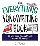 The Everything Songwriting Book: All You Need to Create and Market Hit Songs (Everything Series)