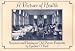 A Picture of Health: Hospitals and Nursing on Old Picture Postcards