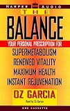 The Balance: Your Personal Prescription for *Super Metabolism *Renewed Vitality *Maximum Health *Instant Rejuvenation