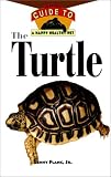 The Turtle: An Owner's Guide to a Happy Healthy Pet