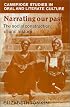 Narrating Our Pasts: The Social Construction of Oral History (Cambridge Studies in Oral and Literate Culture, 22)