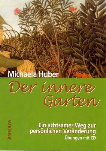 Der innere Garten: Ein achtsamer Weg zur persönlichen Veränderung
