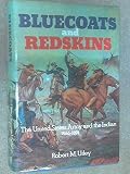 Bluecoats and redskins : the United States Army and the Indian, 1866-1891