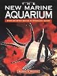 The New Marine Aquarium: Step-By-Step Setup & Stocking Guide