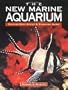The New Marine Aquarium: Step-By-Step Setup & Stocking Guide