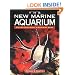 The New Marine Aquarium: Step-By-Step Setup & Stocking Guide