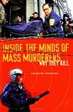 Inside the Minds of Mass Murderers: Why They Kill