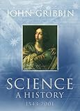 Science: a history, 1543-2001