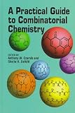 A Practical Guide to Combinatorial Chemistry (Acs Professional Reference Books)