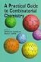 A Practical Guide to Combinatorial Chemistry (Acs Professional Reference Books)
