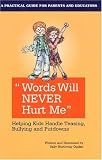 Words Will Never Hurt Me: Helping Kids Handle Teasing, Bullying and Putdowns