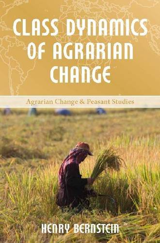 Class Dynamics of Agrarian Change (Agrarian Change and Peasant Studies Series)