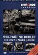 Weltb�hne Berlin - Die Zwanziger Jahre / Berlin Chronik Teil 2