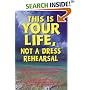This Is Your Life, Not a Dress Rehearsal