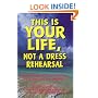 This Is Your Life, Not a Dress Rehearsal