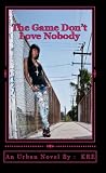 THE GAME DON'T LOVE NOBODY