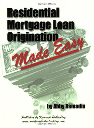 Residential Mortgage Loan Origination Made Easy Residential Mortgage Loan Origination Made Easy