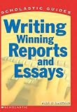 Scholastic Guide: Writing Winning Reports And Essays (Scholastic Guide)