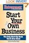 Start Your Own Business: The Only Start-Up Book You'll Ever Need (Entrepreneur Magazine Small Business Series)