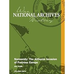 Normandy: The Airborne Invasion of Fortress Europe