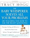 The Baby Whisperer Solves All Your Problems: Sleeping, Feeding, and Behavior--Beyond the Basics from Infancy Through Toddlerhood